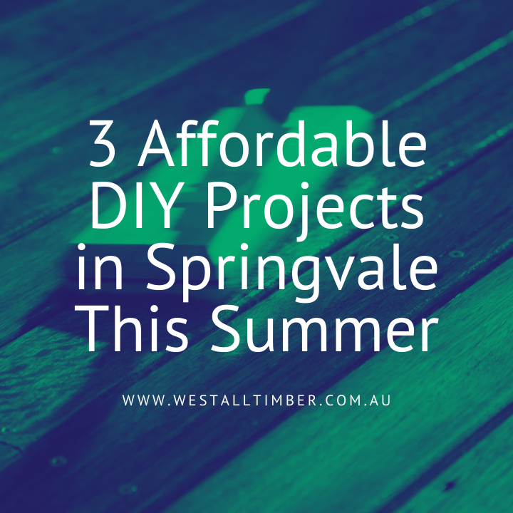 3 Affordable DIY Projects in Springvale This Summer