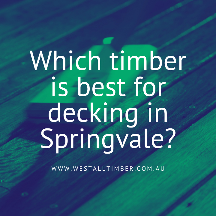 Which timber is best for decking in Springvale?